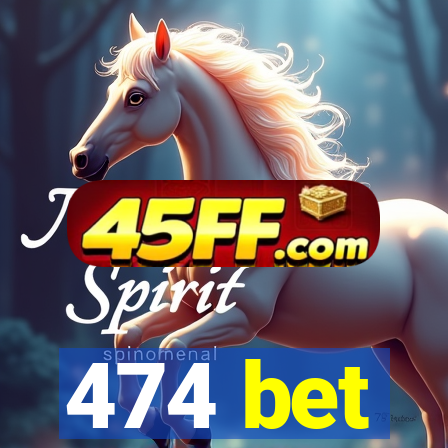 474 bet